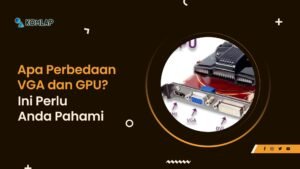 GPU dan VGA: Kabar Terkini, Tren, dan Apa Artinya Bagi Anda