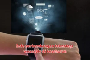 Perkembangan Teknologi Wearable: Lebih dari Sekadar Aksesori Gaya Hidup