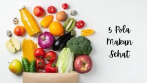 Pola Makan Sehat: Investasi Terbaik untuk Jangka Panjang