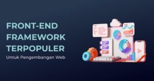 Mengenal Lebih Dekat Framework Web: Pondasi Kuat untuk Website Modern
