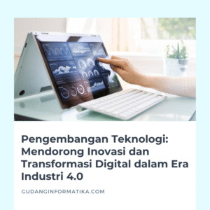 Transformasi Industri di Era Digital: Peluang dan Tantangan yang Menanti